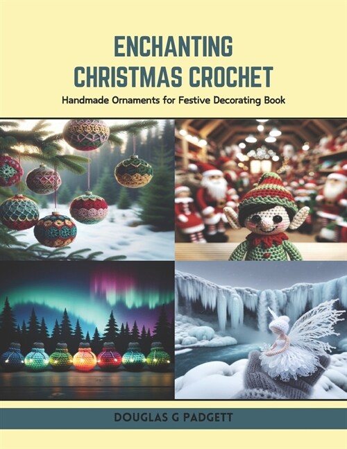 Enchanting Christmas Crochet: Handmade Ornaments for Festive Decorating Book (Paperback)