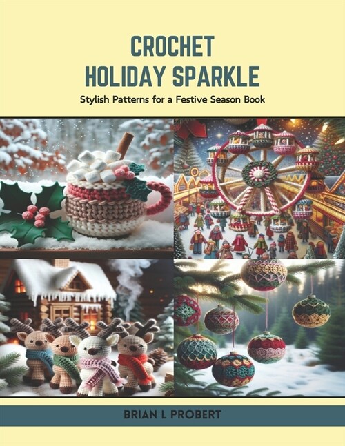 Crochet Holiday Sparkle: Stylish Patterns for a Festive Season Book (Paperback)