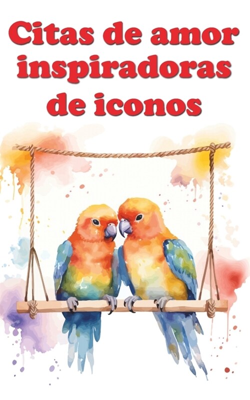 Citas de amor inspiradoras de iconos (Paperback)