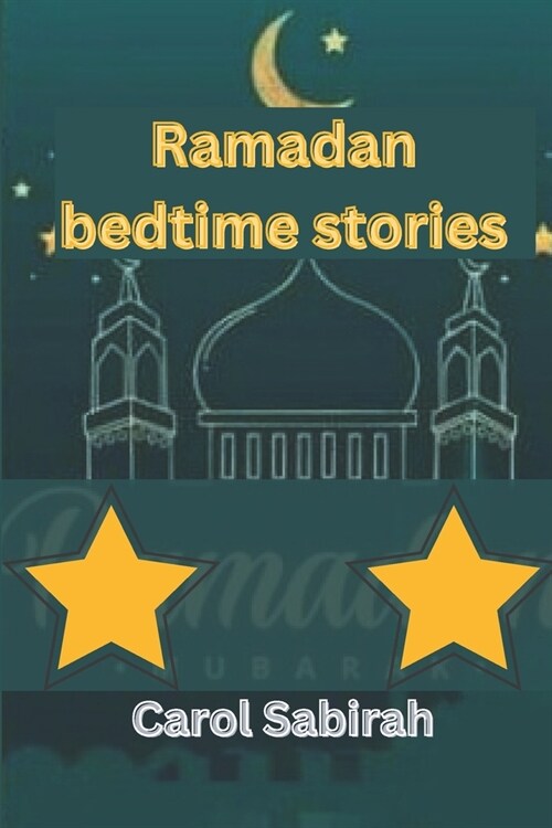 Ramadan bedtime stories: Everything your children need to know about the Ramadan prayer period. (Paperback)