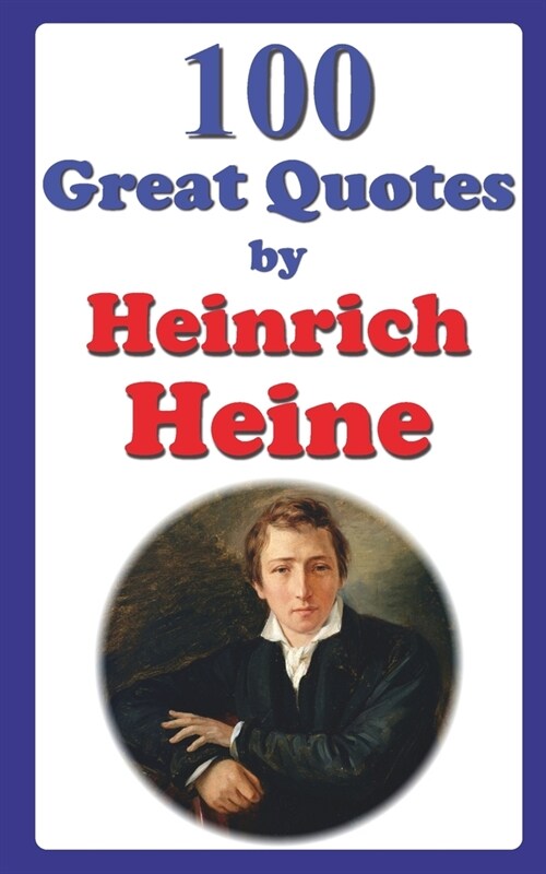 100 Great Quotes by Heinrich Heine (Paperback)