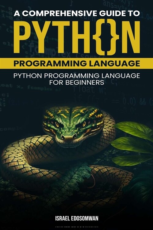 A Comprehensive Guide to Python Programming Language: Python Programming Language for Beginners (Paperback)