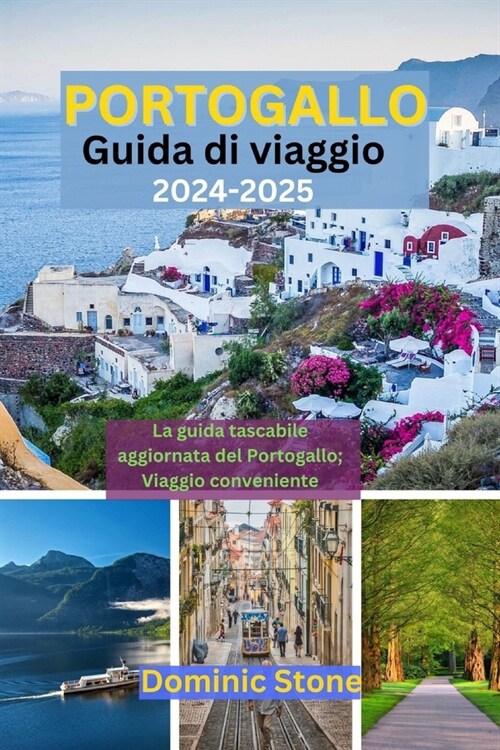 Portogallo Guida di viaggio 2024-2025: La guida tascabile aggiornata del Portogallo; Viaggio a basso costo (Paperback)