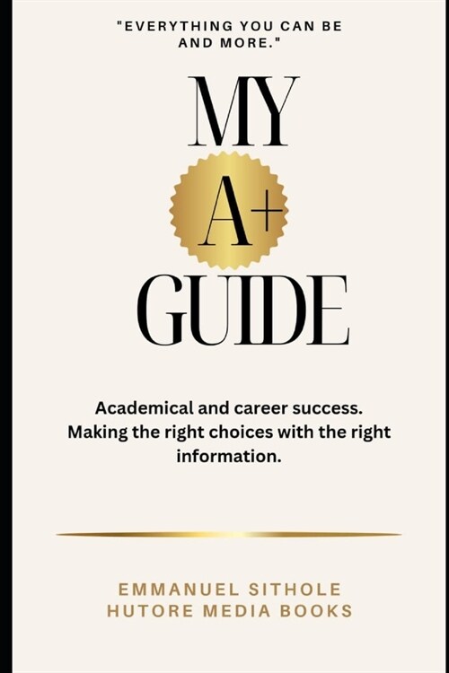 My A+ Guide: Everything you can be and more (Paperback)