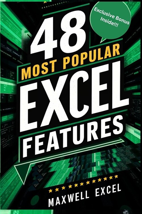 48 Most Popular Excel Features: A Quick And Easy Guide To Master Microsoft Excel Features, Expert Tips, Communities And Recommendations (Paperback)