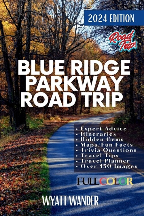 Blue Ridge Parkway Road Trip: Embarking on an Epic Journey Through the Timeless Beauty Along Americas Favorite Scenic Drive (Full Color Version) (Paperback)