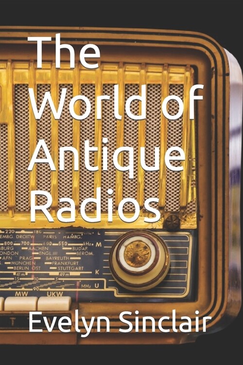 The World of Antique Radios (Paperback)