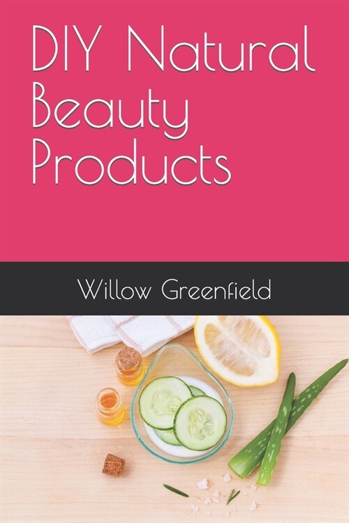 DIY Natural Beauty Products (Paperback)