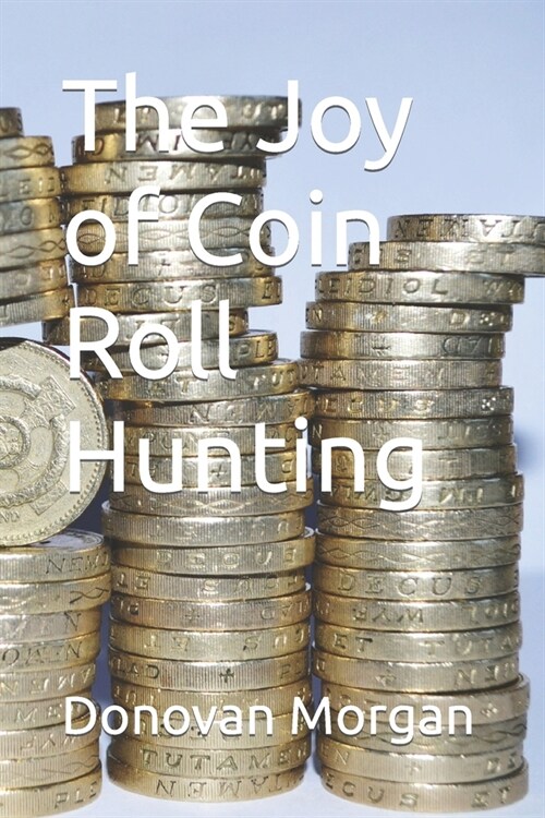 The Joy of Coin Roll Hunting (Paperback)