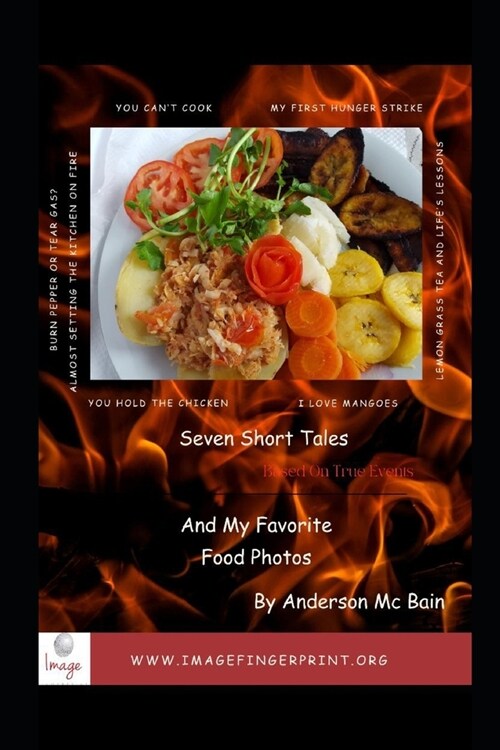 Seven Short Tales (Based On True Events) & My Favorite Food Photos By Anderson Mc Bain (Paperback)