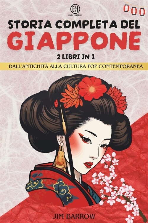 Storia completa del Giappone - 2 libri in 1: Dallantichit?alla cultura pop contemporanea (Paperback)