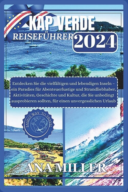 Kap Verde Reisef?rer 2024: Entdecken Sie die lebendigen Inseln - ein Paradies f? Abenteuerlustige und Strandliebhaber, wunderbare Aktivit?en, f (Paperback)