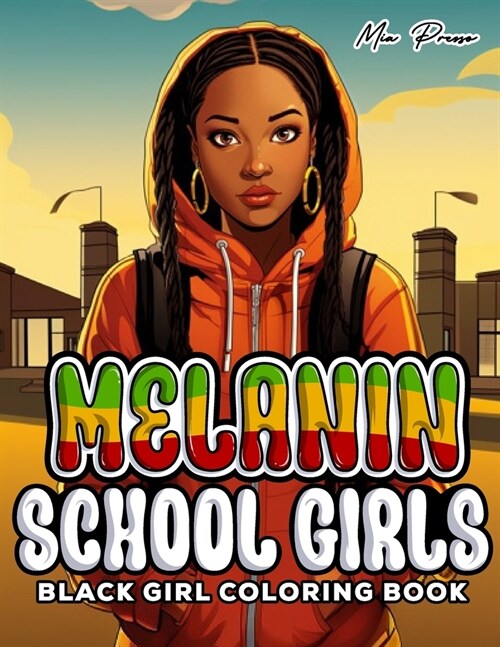 Black Girl Coloring Book: Melanin Schoolgirls, Black Queens, Celebrating Education, Empowerment, and Excellence through Color (Paperback)