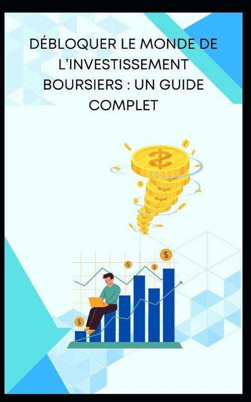 D?loquer Le Monde de lInvestissement Boursiers: Un Guide Complet (Paperback)