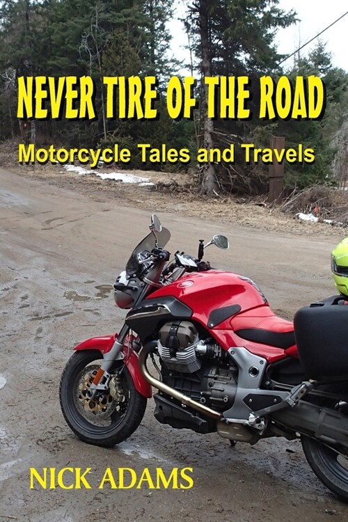 Never Tire of the Road: Motorcycle Tales and Travels (Paperback)