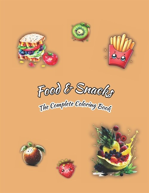 Food & Snacks The Complete Coloring Book: Illustrated for adults with festive trays (Paperback)