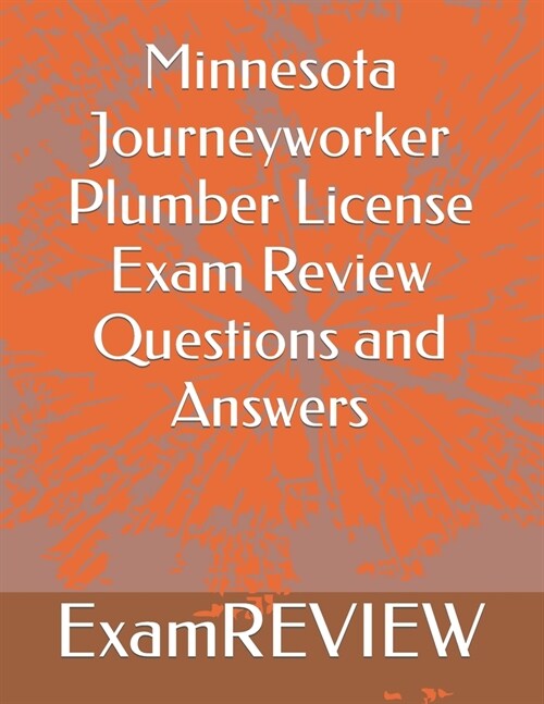 Minnesota Journeyworker Plumber License Exam Review Questions and Answers (Paperback)