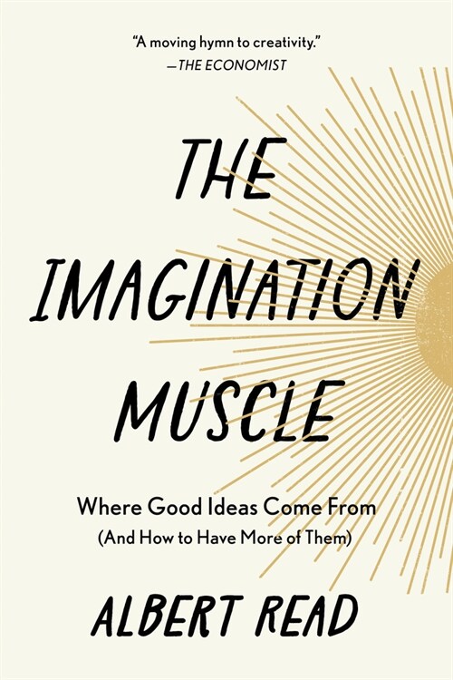 The Imagination Muscle: Where Good Ideas Come from (and How to Have More of Them) (Paperback)