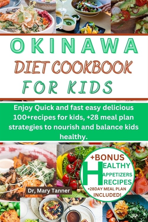 Okinawa Diet Cookbook for Kids: Enjoy Quick and fast easy delicious 100+recipes for kids, +28 meal plan strategies to nourish and balance kids healthy (Paperback)