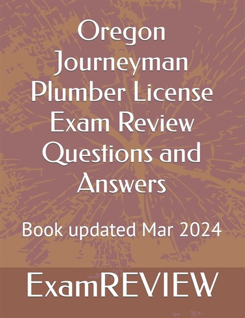 Oregon Journeyman Plumber License Exam Review Questions and Answers (Paperback)