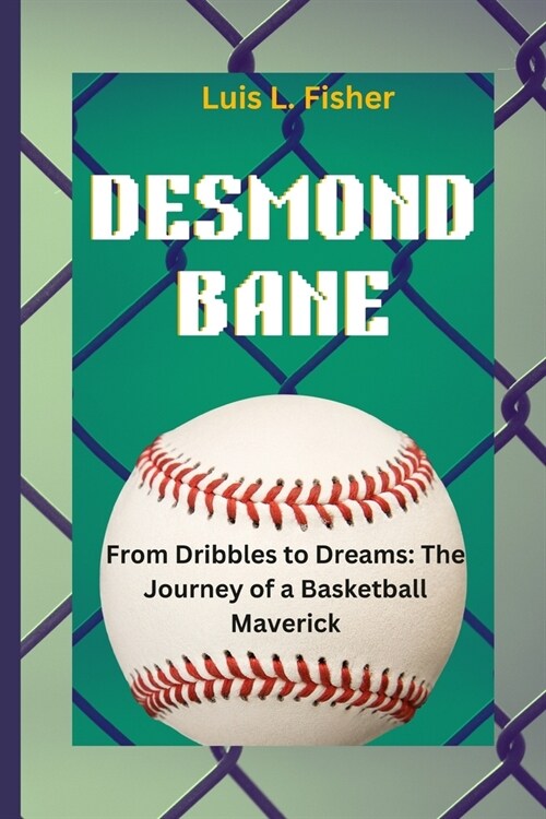 Desmond Bane: From Dribbles to Dreams: The Journey of a Basketball Maverick (Paperback)