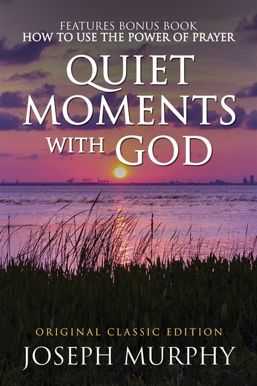 Quiet Moments with God Features Bonus Book: How to Use the Power of Prayer: Original Classic Edition (Paperback)