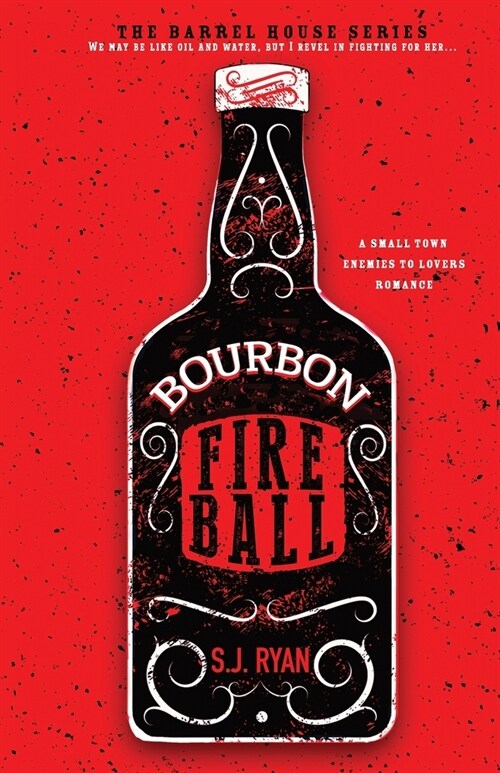 Bourbon Fireball: A Small Town Enemies to Lovers Romance (Paperback)