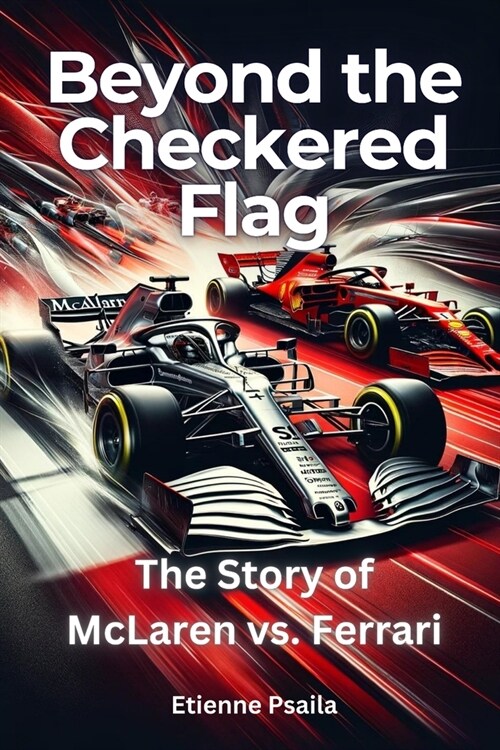 Beyond the Checkered Flag: The Story of McLaren vs. Ferrari (Paperback)