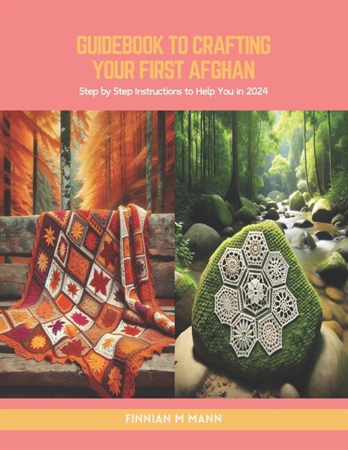 Guidebook to Crafting Your First Afghan: Step by Step Instructions to Help You in 2024 (Paperback)