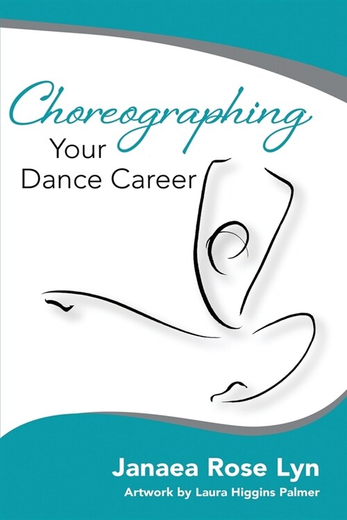 Choreographing Your Dance Career (Paperback)