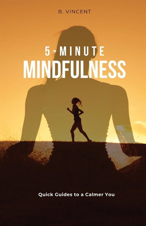 5-Minute Mindfulness: Quick Guides to a Calmer You (Paperback)