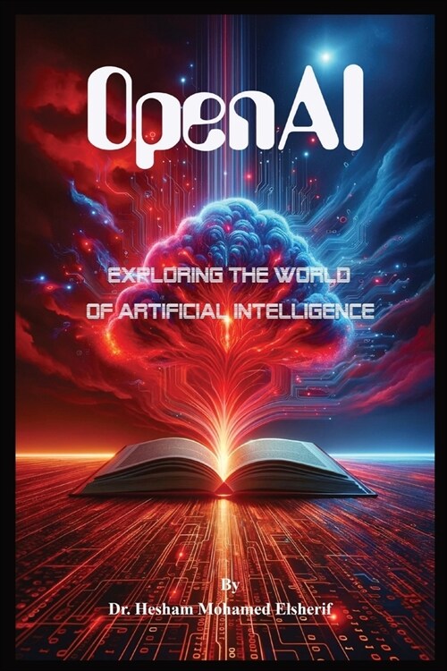 OpenAI: Exploring the World of Artificial Intelligence (Paperback)