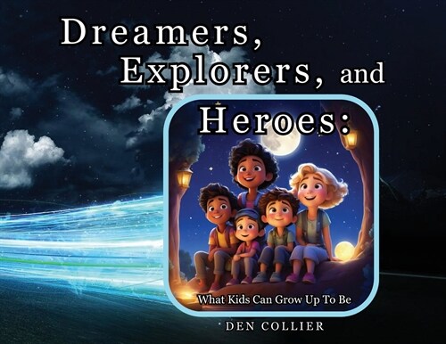 Dreamers, Explorers and Heroes (Paperback)
