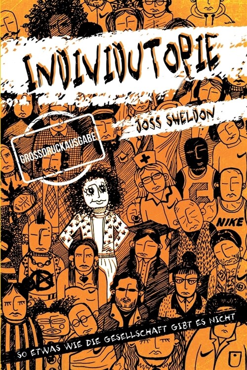 Individutopie: Ein Roman, der in einer neoliberalen Dystopie spielt: GRO?RUCKAUSGABE (Paperback, 2)