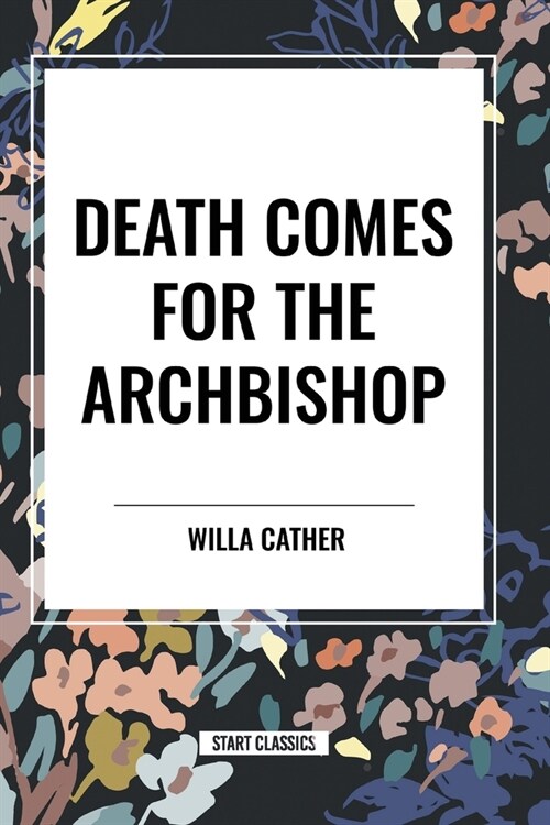 Death Comes for the Archbishop (Paperback)
