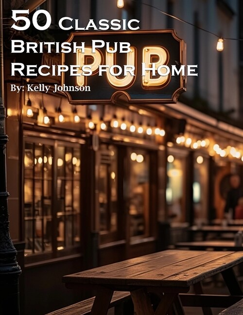 50 Classic British Pub Recipes for Home (Paperback)