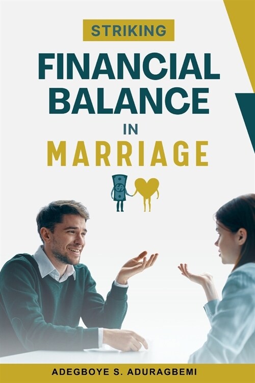 Striking Financial Balance in Marriage: Expert Strategies for Achieving Financial Harmony and Security as Couples (Paperback)