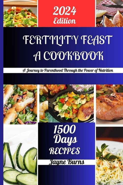 Fertility Feast a Cookbook: A Journey to Parenthood Through the Power of Nutrition (Paperback)