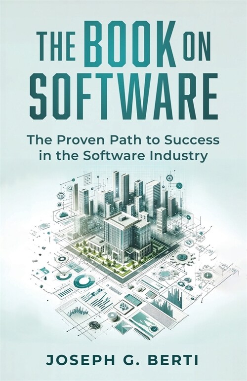 The Book on Software: The Proven Path to Success in the Software Industry (Paperback)