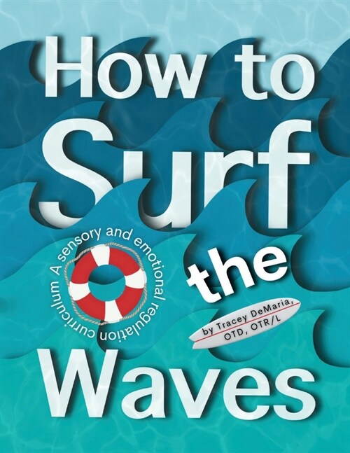 How to Surf the Waves: A Sensory and Emotional Regulation Curriculum: A Sensory and Emotional Regulation Curriculum (Paperback)
