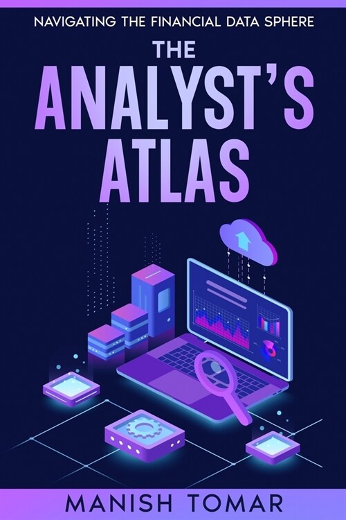 The Analysts Atlas: Navigating the Financial Data Sphere (Paperback)