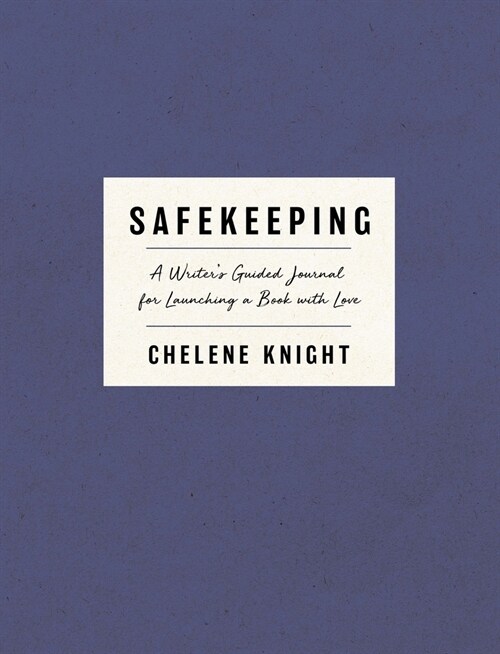 Safekeeping: A Writers Guided Journal to Launching a Book with Love (Paperback)