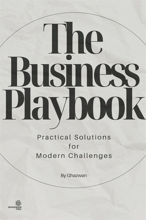 The Business Playbook: Practical Solutions for Modern Challenges (Paperback)
