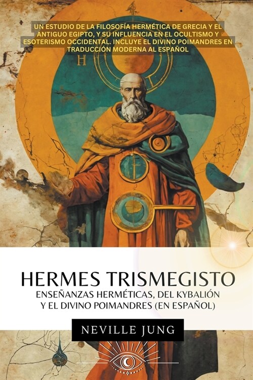 Hermes Trismegisto - Ense?nzas Herm?icas Del Kybali? Y El Divino Poimandres (En Espa?l) (Paperback)