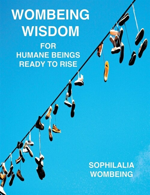 Wombeing Wisdom For Humane Beings Ready To Rise (Paperback)