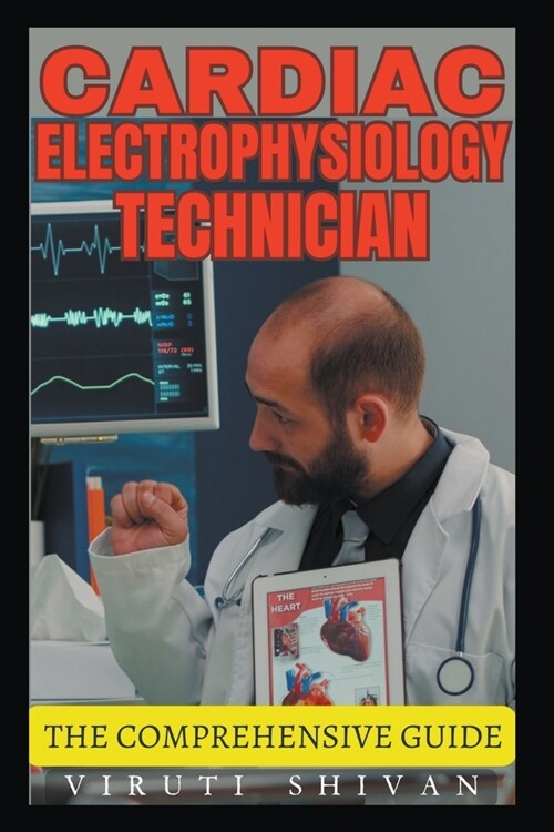 Cardiac Electrophysiology Technician - The Comprehensive Guide (Paperback)