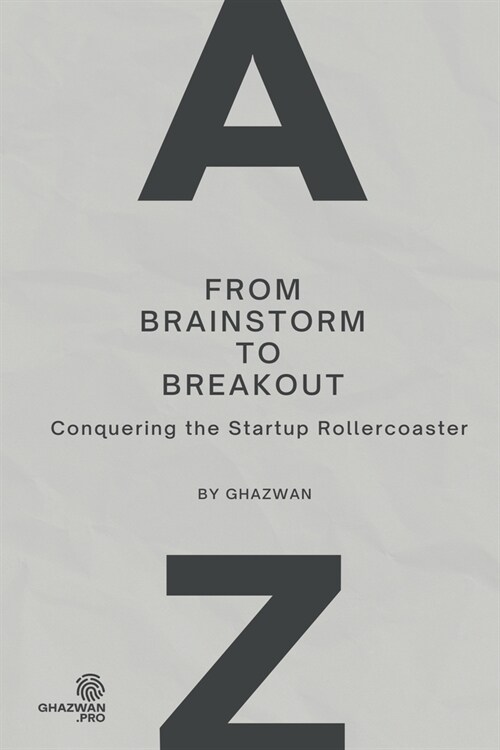 From Brainstorm to Breakout: Conquering the Startup Rollercoaster (Paperback)