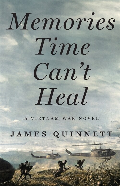 Memories Time Cant Heal: A Vietnam War Novel (Paperback)