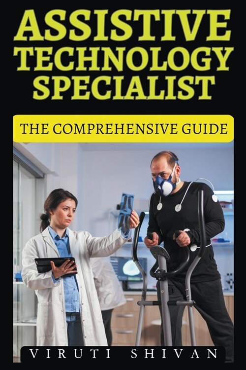 Assistive Technology Specialist - The Comprehensive Guide (Paperback)