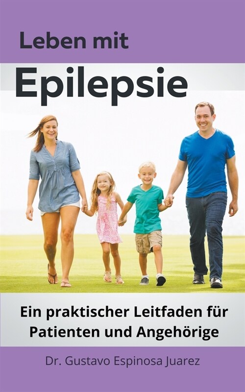 Leben mit Epilepsie Ein praktischer Leitfaden f? Patienten und Angeh?ige (Paperback)